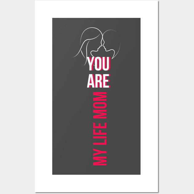 You are My Life MOM Wall Art by stylishkhan